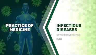 Practice of Medicine: Infectious Diseases